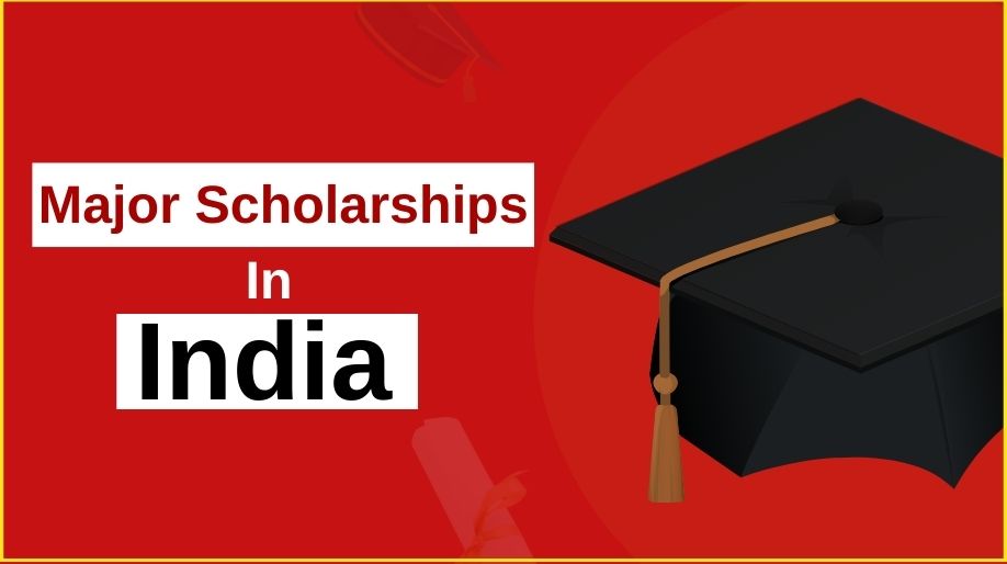 Major Scholarships in India