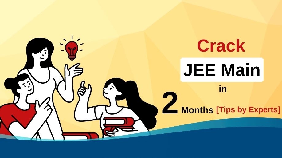 How to crack for JEE Main/Advanced 2018 in 2 months