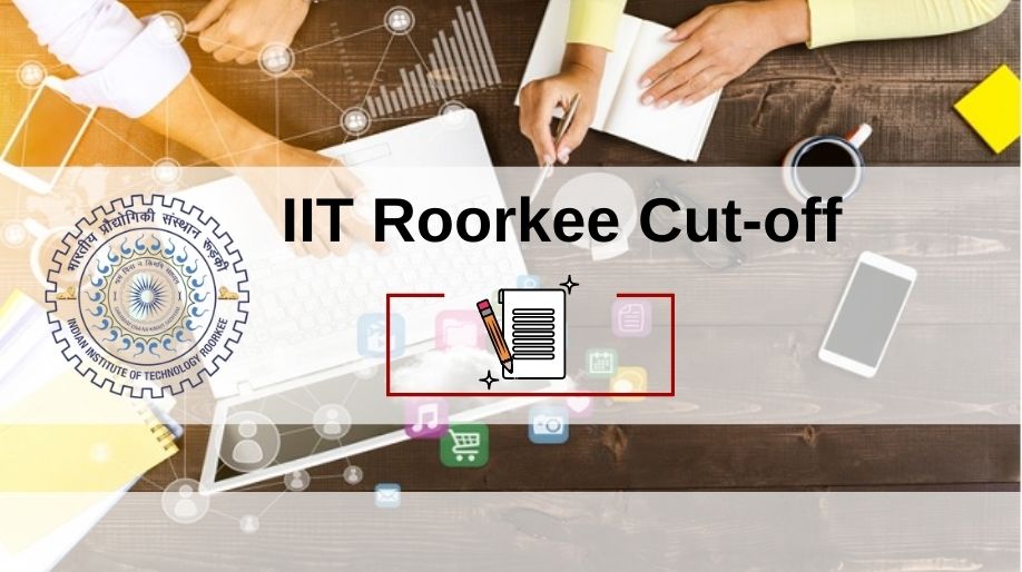 IIT Roorkee Cut-Off
