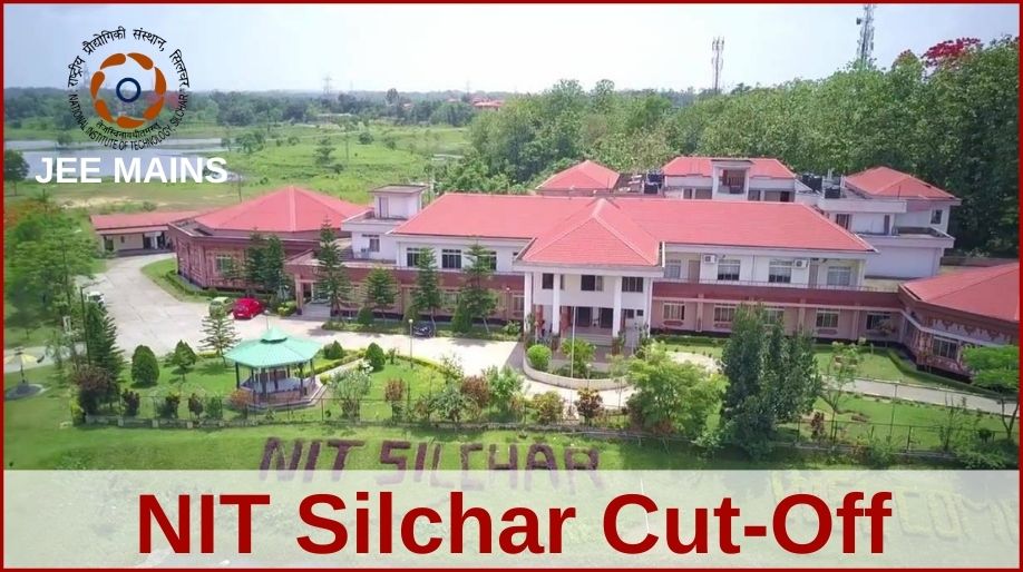 NIT Silchar JOSAA Cut-offs 2020. B Tech Admission 2021 in Assam